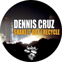 Dennis Cruz – Shake It Out / Recycle