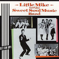 Little Mike & The Sweet Soul Music Band – Get On Up!