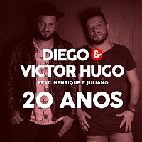 Diego & Victor Hugo, Henrique & Juliano – 20 Anos