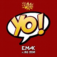 E. Mak, Big Zeeks – Yo