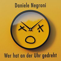 Daniele Negroni – Wer hat an der Uhr gedreht