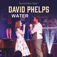 David Phelps, Maggie Beth Phelps – Water [Live]