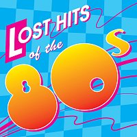 Přední strana obalu CD Lost Hits Of The 80's [All Original Artists & Versions]
