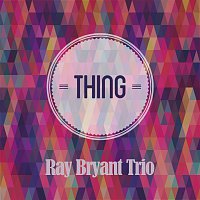 Ray Bryant Trio – Thing