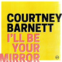 Courtney Barnett – I’ll Be Your Mirror