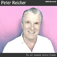 Peter Reicher – Es ist immer noch Liebe