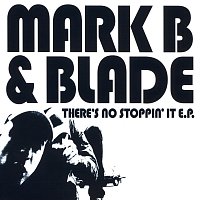 Mark B., Blade – There's No Stoppin' It EP