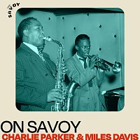 Charlie Parker, Miles Davis – On Savoy: Charlie Parker & Miles Davis