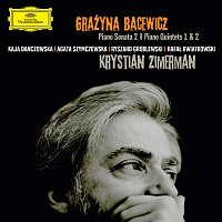 Krystian Zimerman, Kaja Danczowska, Agata Szymczewska, Ryszard Groblewski – Bacewicz: Piano Sonata No.2; Piano Quintets Nos.1&2