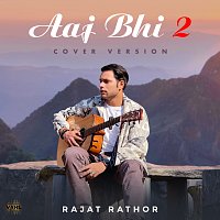 Rajat Rathor – Aaj Bhi 2 [Cover Version]