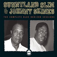 Sunnyland Slim, Johnny Shines – The Complete Blue Horizon Sessions