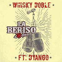 La Beriso, Dyango – Whisky Doble