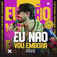 Diego Faco – Eu Nao Vou Embora