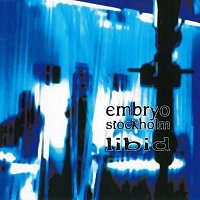 Embryo-Stockholm – Libid