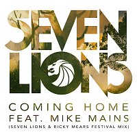 Seven Lions, Mike Mains – Coming Home [Seven Lions & Ricky Mears Festival Radio Mix]