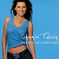 Shania Twain – She's Not Just A Pretty Face