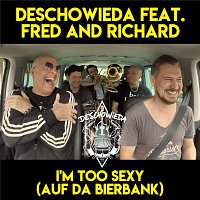 DeSchoWieda, Fred and Richard – I'm Too Sexy (Auf Da Bierbank)