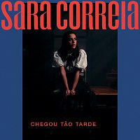 Sara Correia – Chegou Tao Tarde