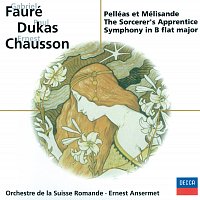 Orchestre de la Suisse Romande, Ernest Ansermet – Fauré: Pénélope, Pelléas et Mélisande / Chausson: Symphonie / Dukas: L'apprenti sorcier