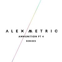 Alex Metric – Ammunition Pt. 4 (Remixes)