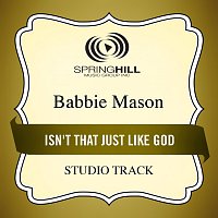Babbie Mason – Isn't That Just Like God