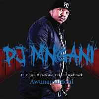 DJ Mngani, Professor, Tira, Trademark – Awunamahloni