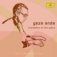 Géza Anda – Géza Anda: Troubadour Of The Piano