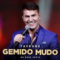Tayrone – Gemido Mudo [Ao Vivo]