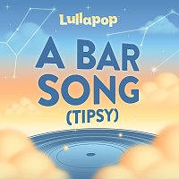 Lullapop – A Bar Song (Tipsy)