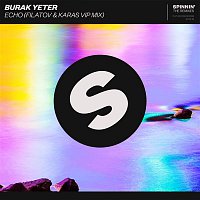 Burak Yeter – Echo (Filatov & Karas 2018 Mix)