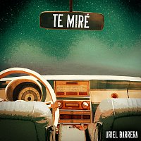 Uriel Barrera – Te Miré