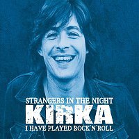 Kirka – Strangers In The Night / I Have Played Rock'n'Roll