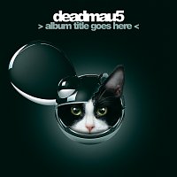 deadmau5 –  Album Title Goes Here 