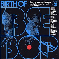 Různí interpreti – Birth Of Bebop