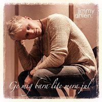 Jimmy Ahlén – Ge mig bara lite mera jul