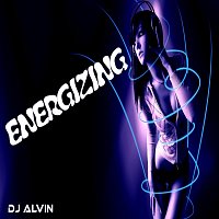 DJ Alvin – Energizing