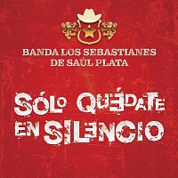 Banda Los Sebastianes De Saúl Plata – Sólo Quédate En Silencio