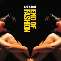 End of Fashion – She's Love