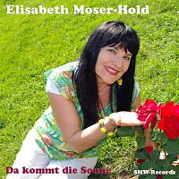 Elisabeth Moser, Hold – Da kommt die Sonne