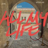 John Mark McMillan – All My Life [Supreme Edition]