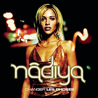 Nadiya – Changer Les Choses