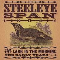 Steeleye Span – The Lark in Morning - The Early Years