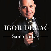 Igor Delac – Samo Ljubav