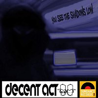 Decent act – You see the shadows low
