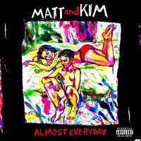 Matt and Kim – ALMOST EVERYDAY