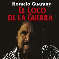 Horacio Guarany – El Loco De La Guerra