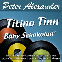 Peter Alexander – Titino Tinn/Baby Schokolad’