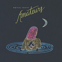 Royal Teeth – Amateurs