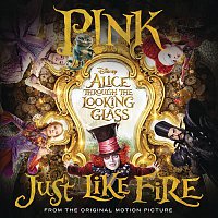 P!nk – Just Like Fire (From the Original Motion Picture "Alice Through The Looking Glass")