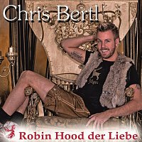 Chris Bertl – Robin Hood der Liebe